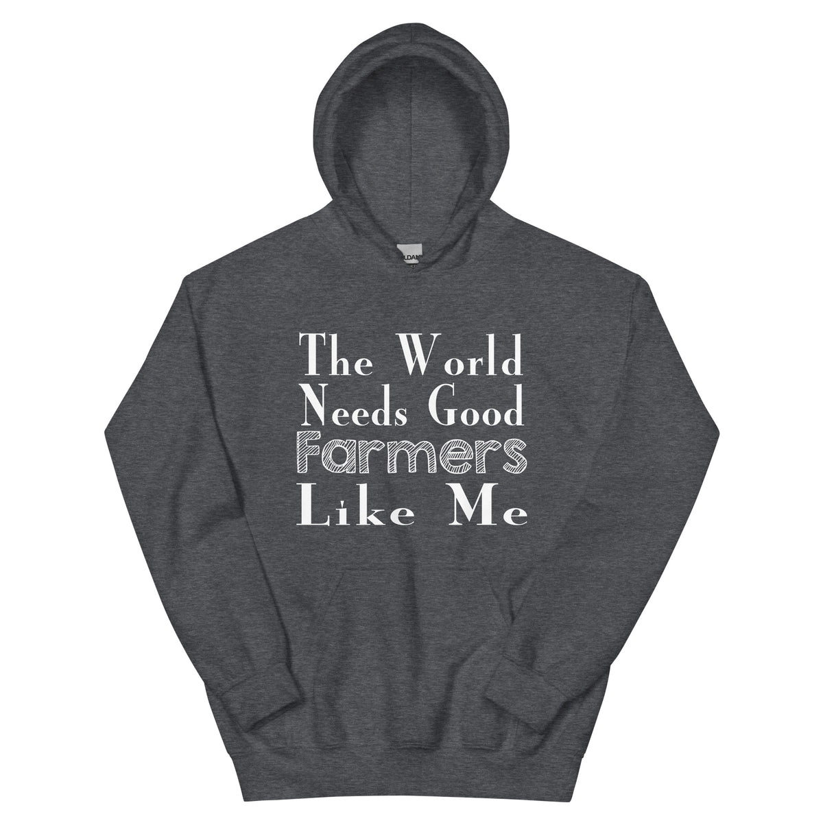The World Needs Good Farmers Like Me Unisex Hoodie