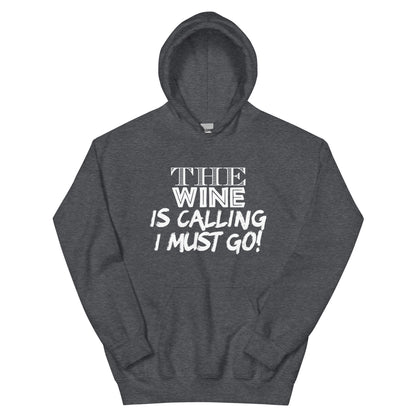 The Wine Is Calling, I Must Go Unisex Hoodie