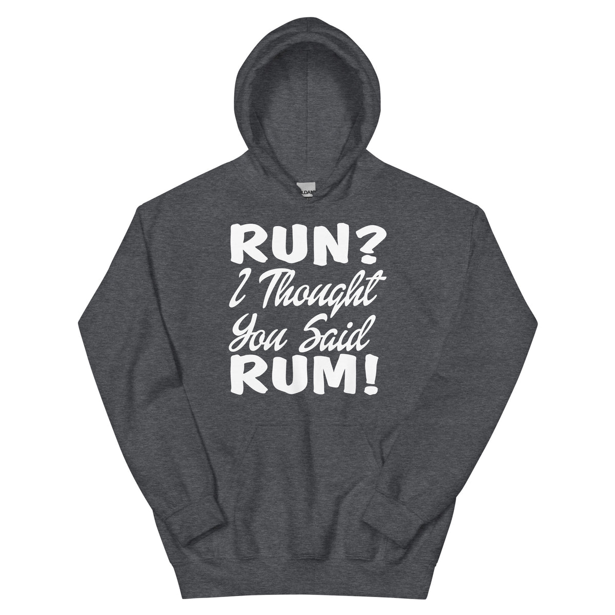 Run? I Thought You Said Rum! Unisex Hoodie
