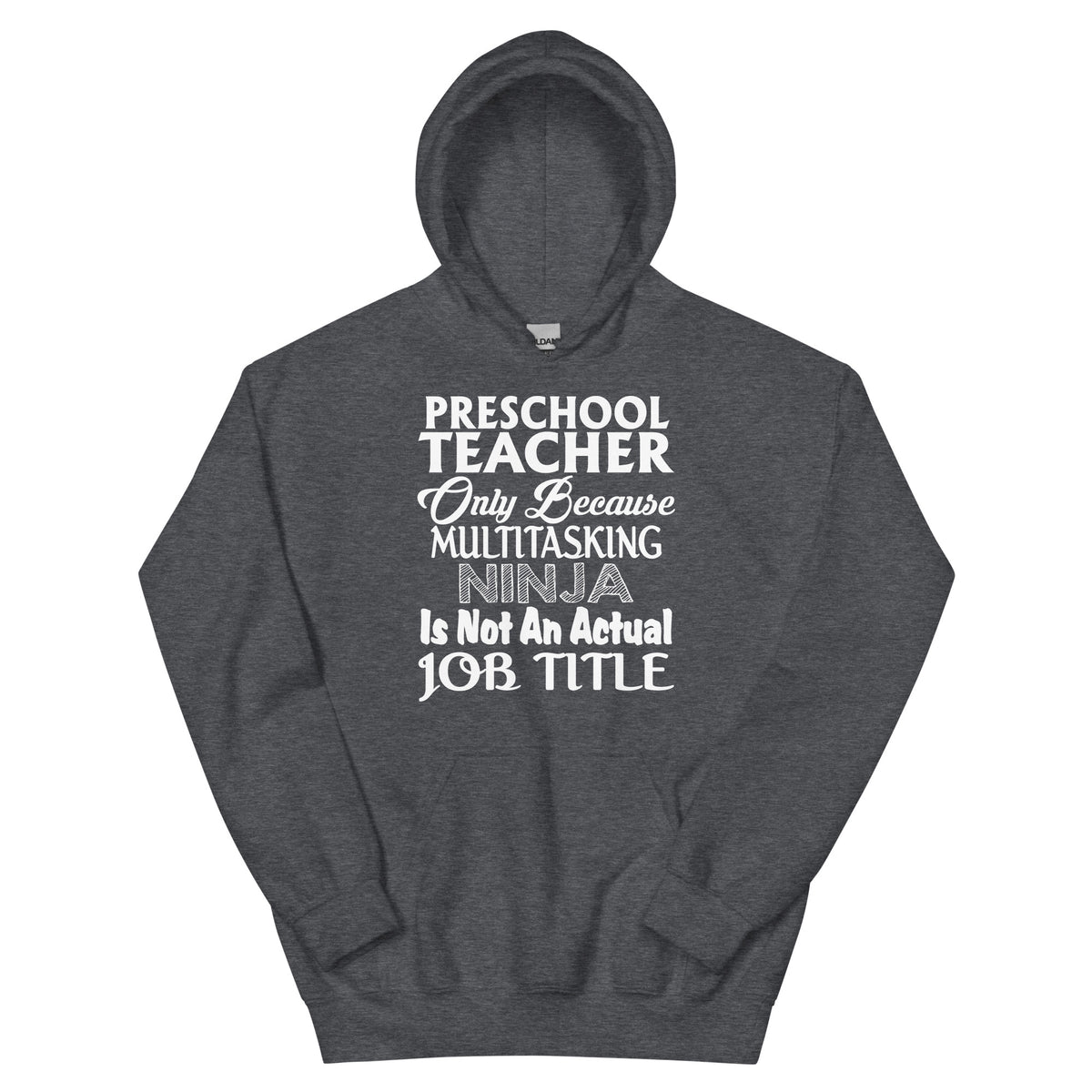 Preschool Teacher: Multitasking Ninja Is Not an Actual Job Title Unisex Hoodie