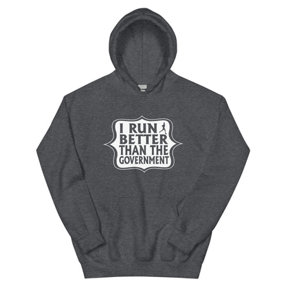 I Run Better Than the Government Unisex Hoodie