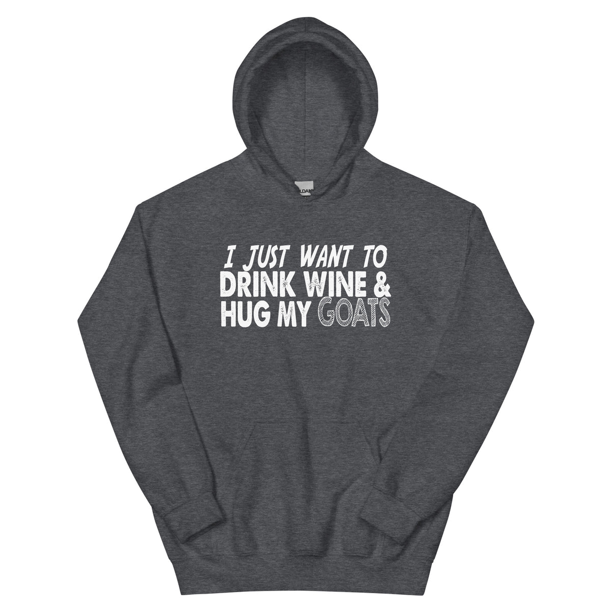 I Just Want to Drink Wine & Hug My Goats Unisex Hoodie