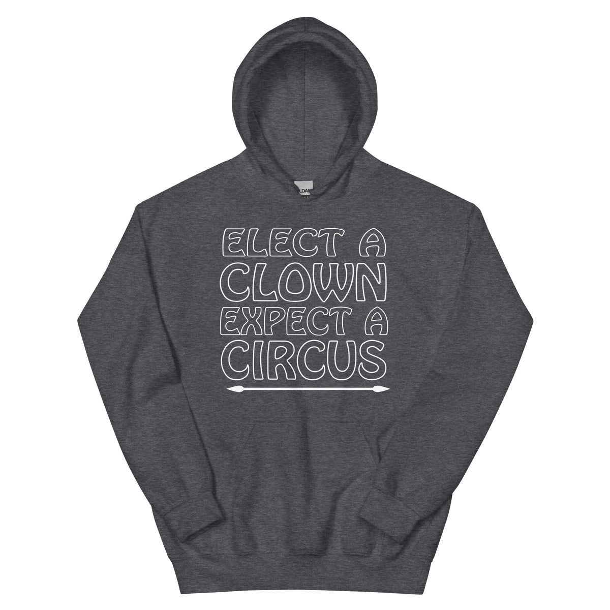 Elect a Clown, Expect a Circus Unisex Hoodie