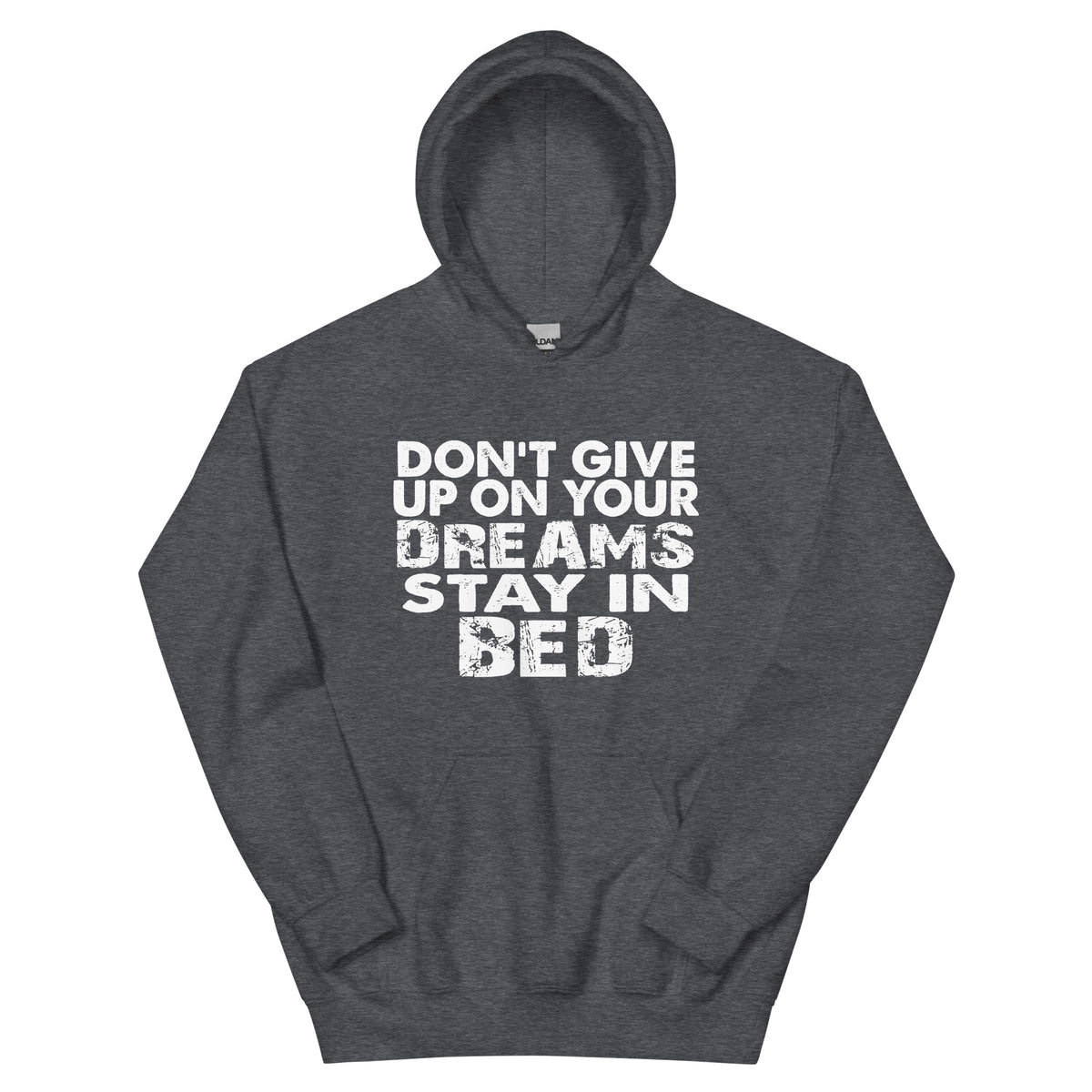 Don't Give Up on Your Dreams, Stay in Bed Unisex Hoodie