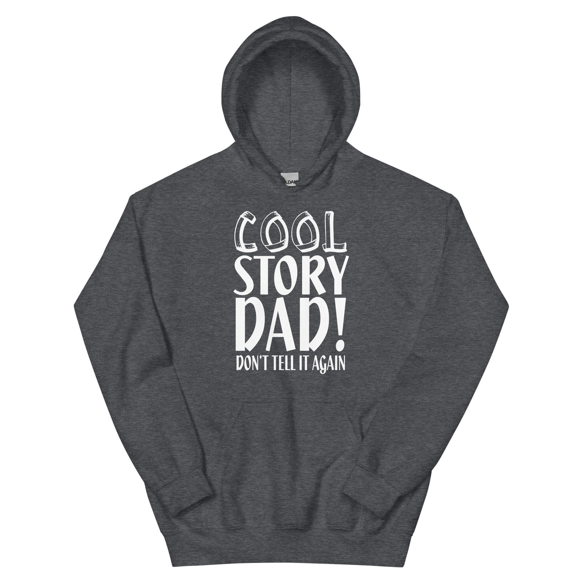 Cool Story Dad, Don't Tell It Again Unisex Hoodie