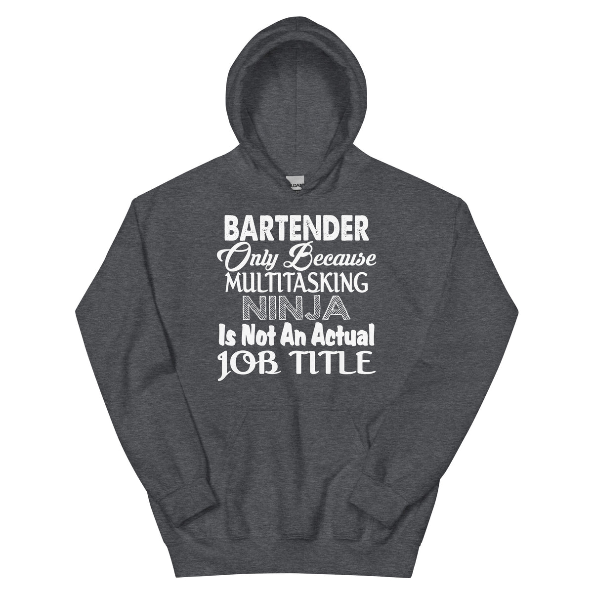 Bartender: Multitasking Ninja Is Not an Actual Job Title Unisex Hoodie