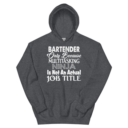 Bartender: Multitasking Ninja Is Not an Actual Job Title Unisex Hoodie