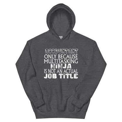 Accountant: Multitasking Ninja Is Not an Actual Job Title Unisex Hoodie