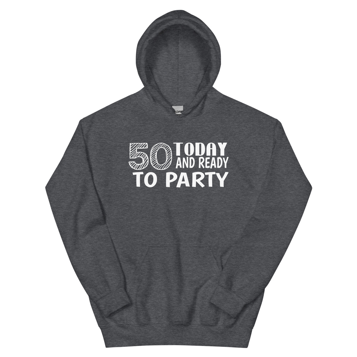 50 Today and Ready to Party Unisex Hoodie
