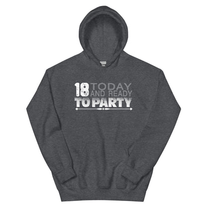 18 Today and Ready to Party Unisex Hoodie