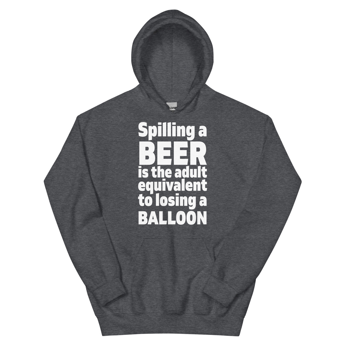 Spilling a Beer Is the Adult Equivalent to Losing a Balloon Unisex Hoodie