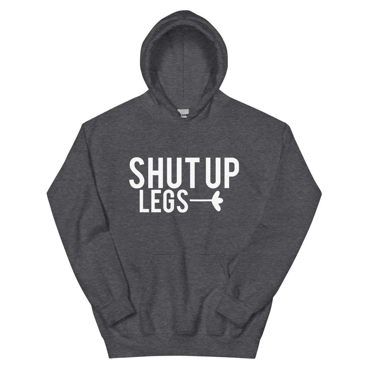 Shut Up Legs Unisex Hoodie
