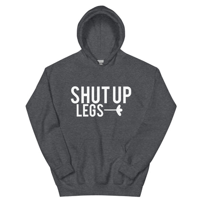 Shut Up Legs Unisex Hoodie