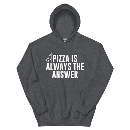 Pizza Is Always the Answer Unisex Hoodie