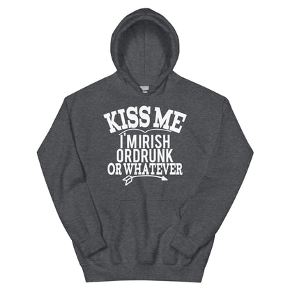 Kiss Me I'm Irish or Drunk or Whatever Unisex Hoodie