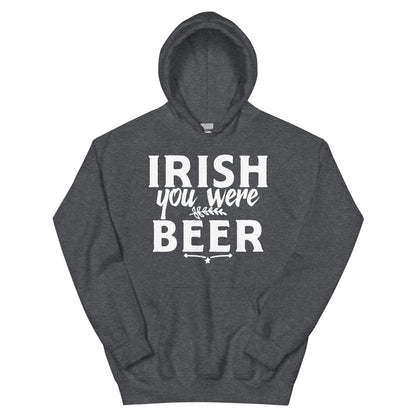 Irish You Were Beer Unisex Hoodie