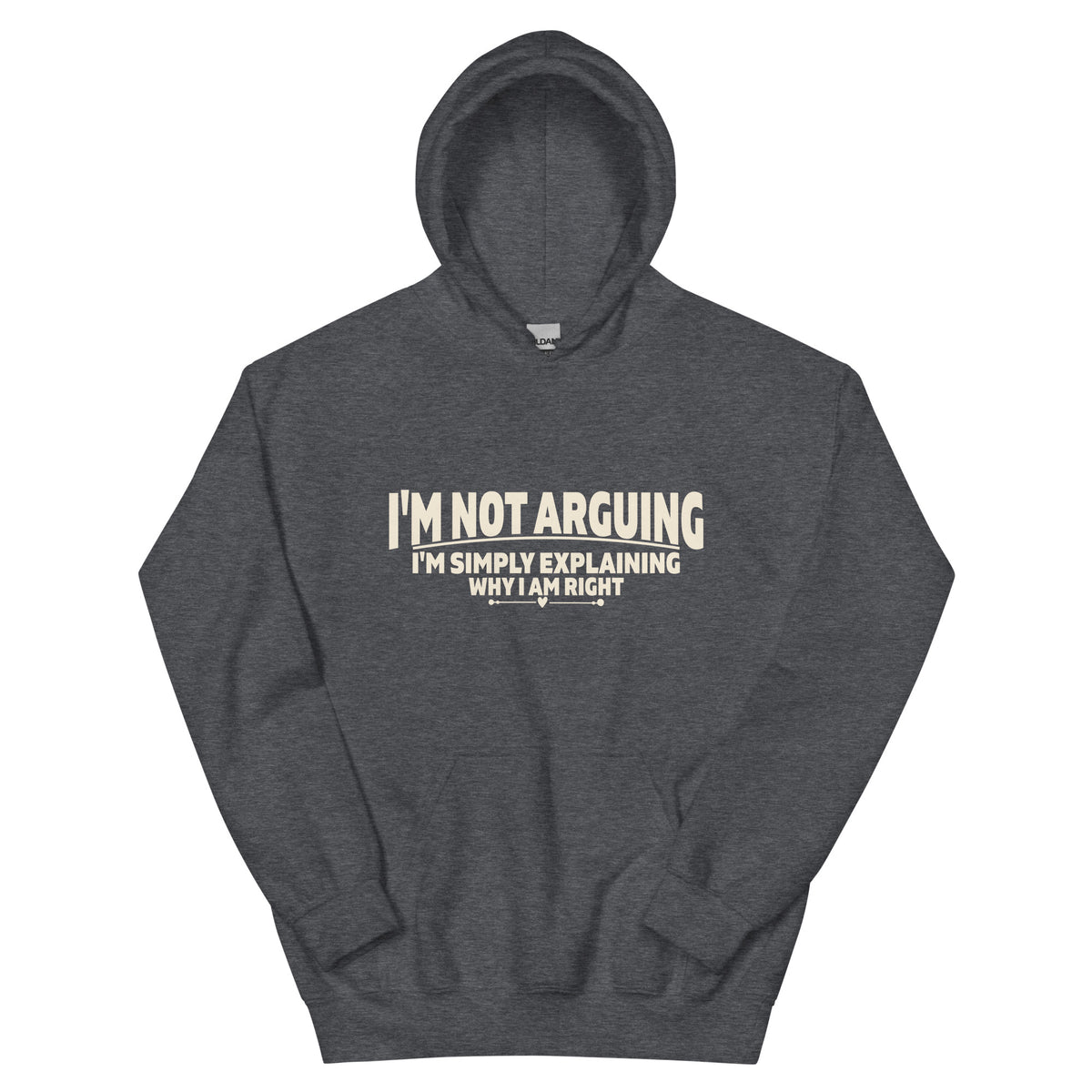 I'm Not Arguing, I'm Simply Explaining Why I Am Right Unisex Hoodie