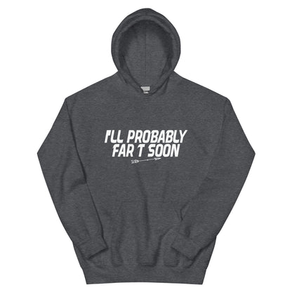 I'll Probably Fart Soon Unisex Hoodie