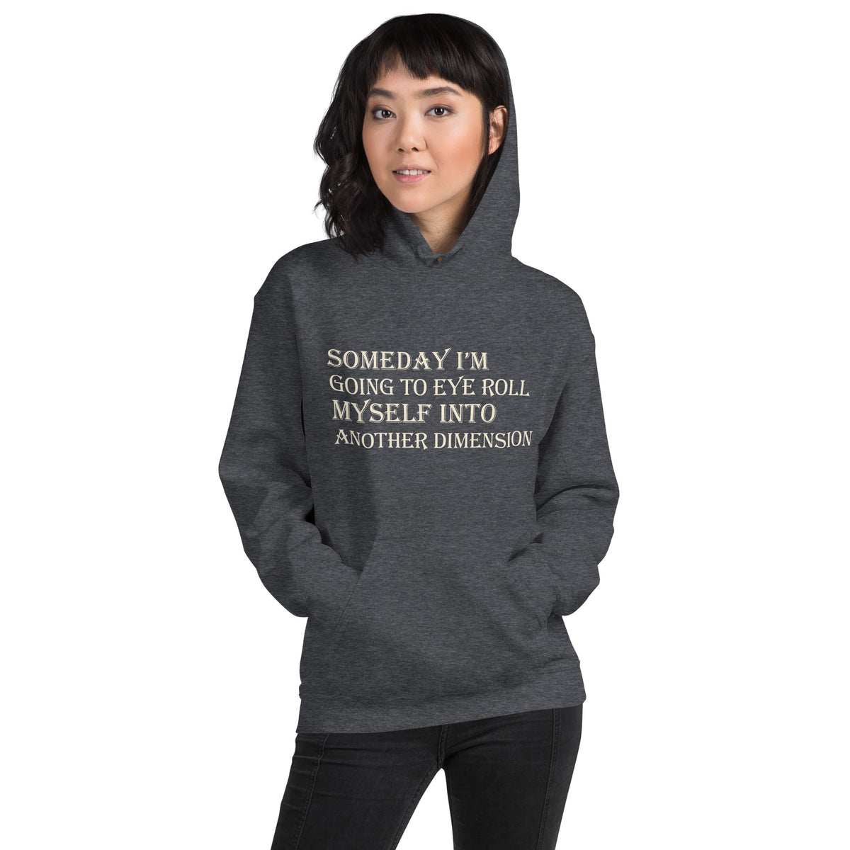Someday I'm Going to Eye Roll Myself Into Another Dimension Unisex Hoodie