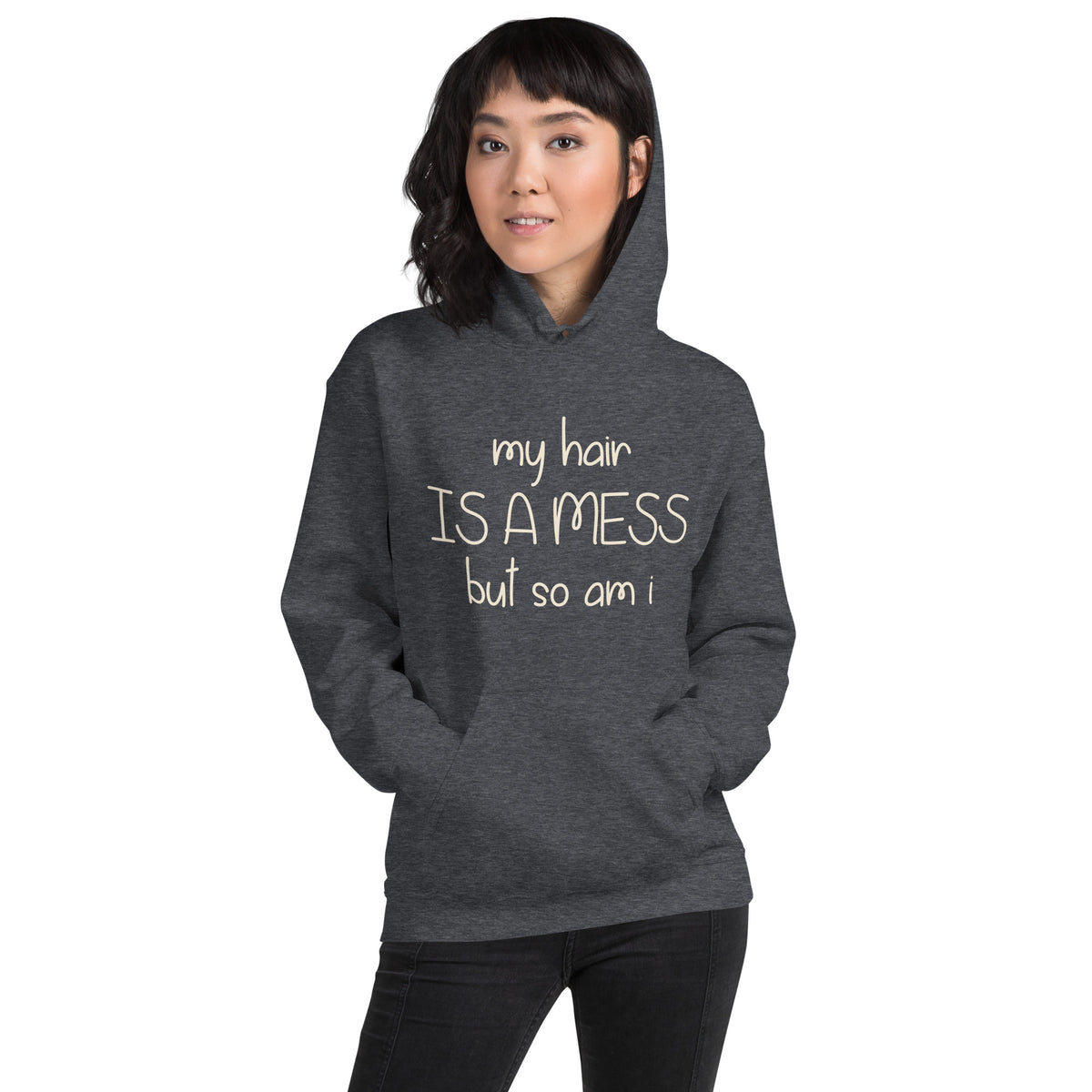 My Hair Is a Mess but So Am I Unisex Hoodie