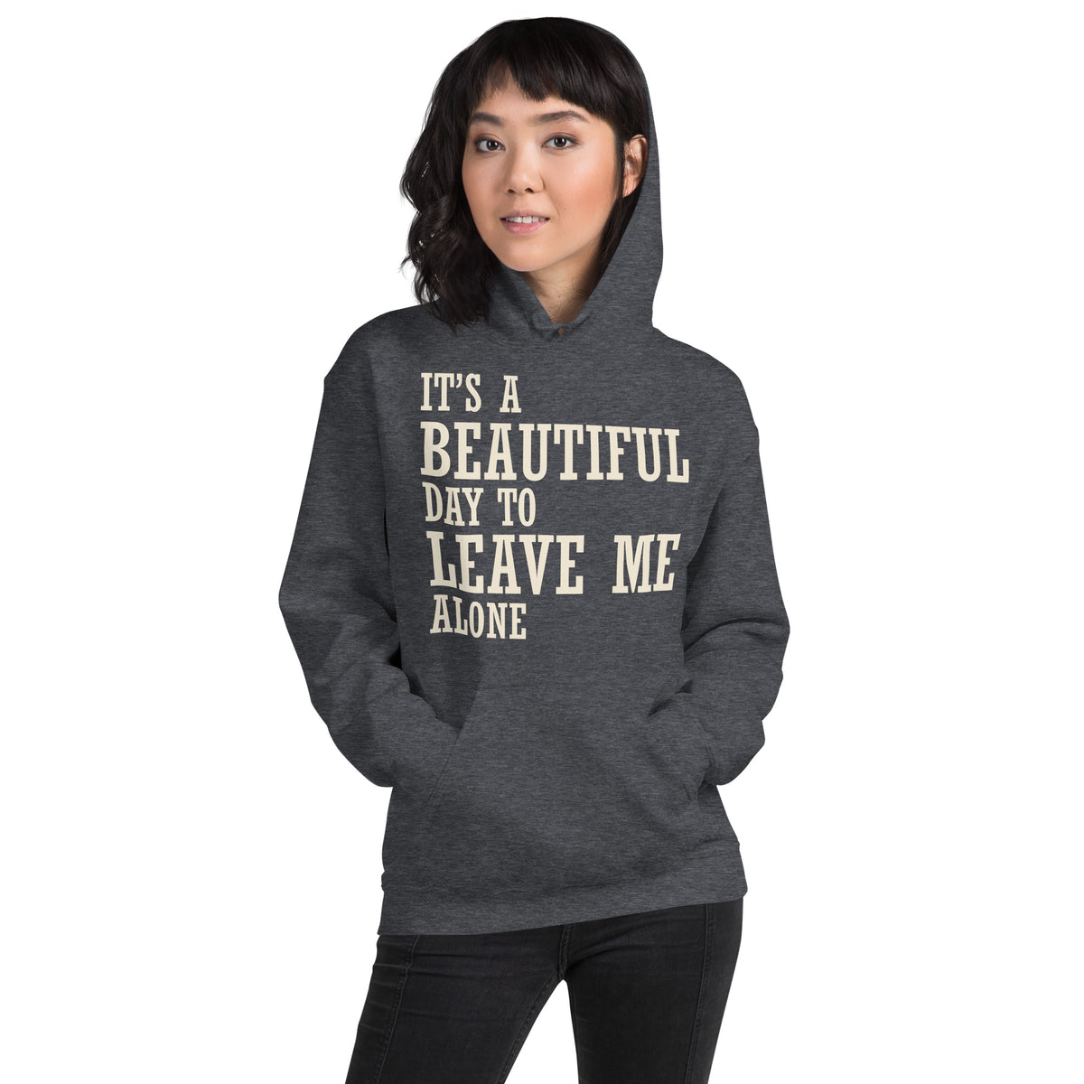 It's a Beautiful Day to Leave Me Alone Unisex Hoodie