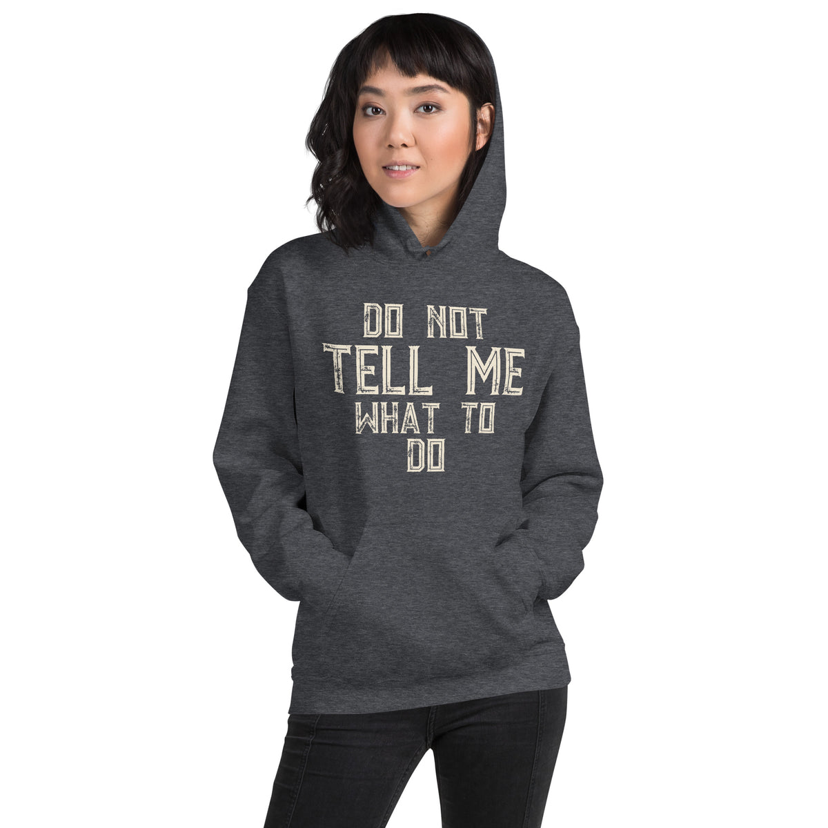 Do Not Tell Me What to Do Unisex Hoodie
