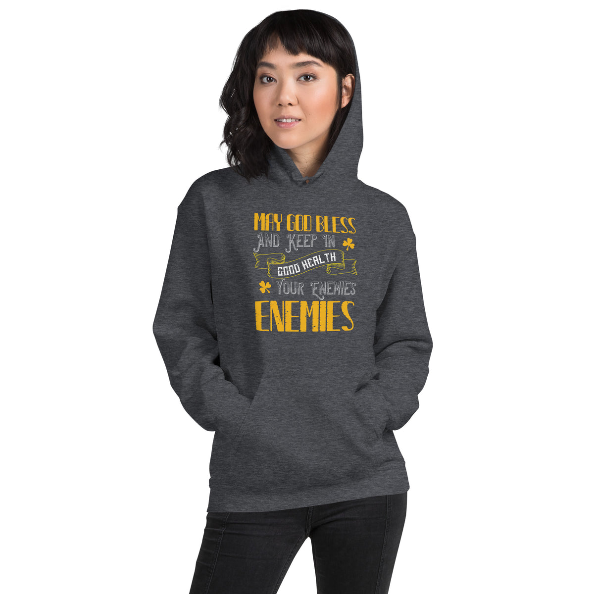 May God Bless and Keep in Good Health Your Enemies' Enemies St. Patrick's Day Unisex Hoodie