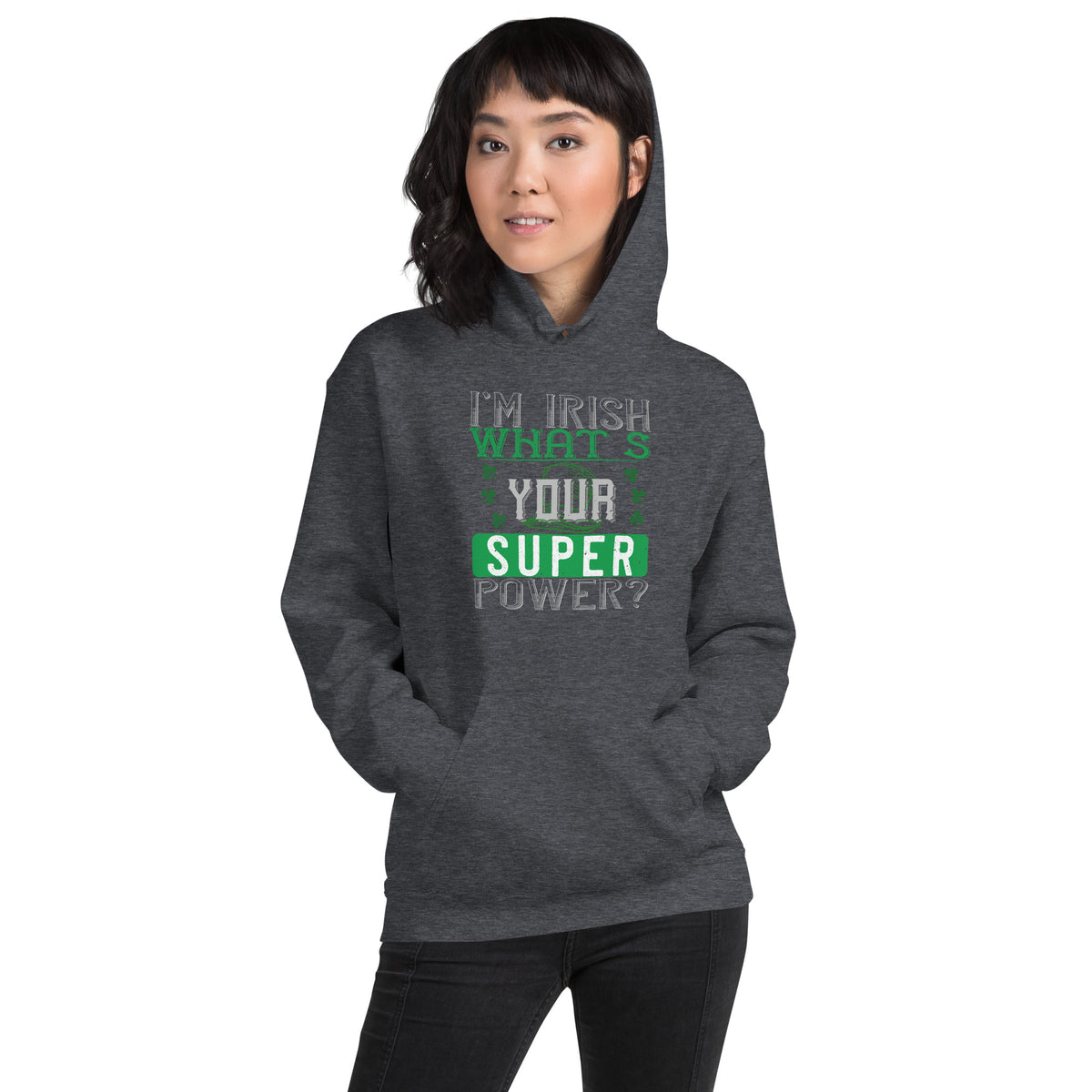 I'm Irish, What's Your Super Power? St. Patrick's Day Unisex Hoodie