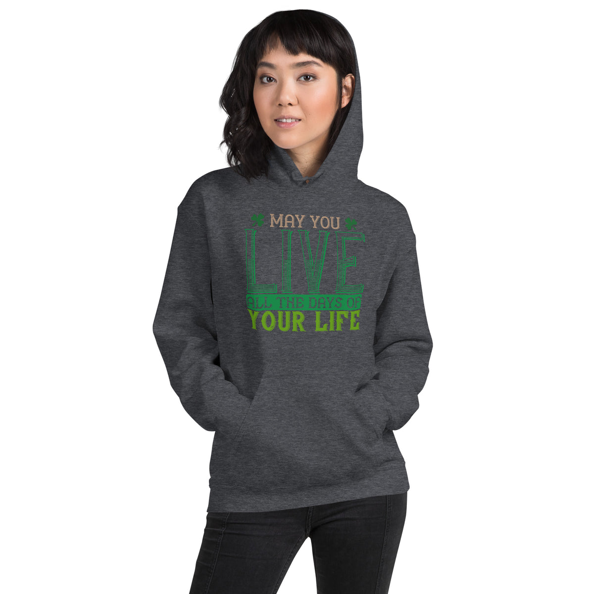 May You Live All the Days of Your Life St. Patrick's Day Unisex Hoodie
