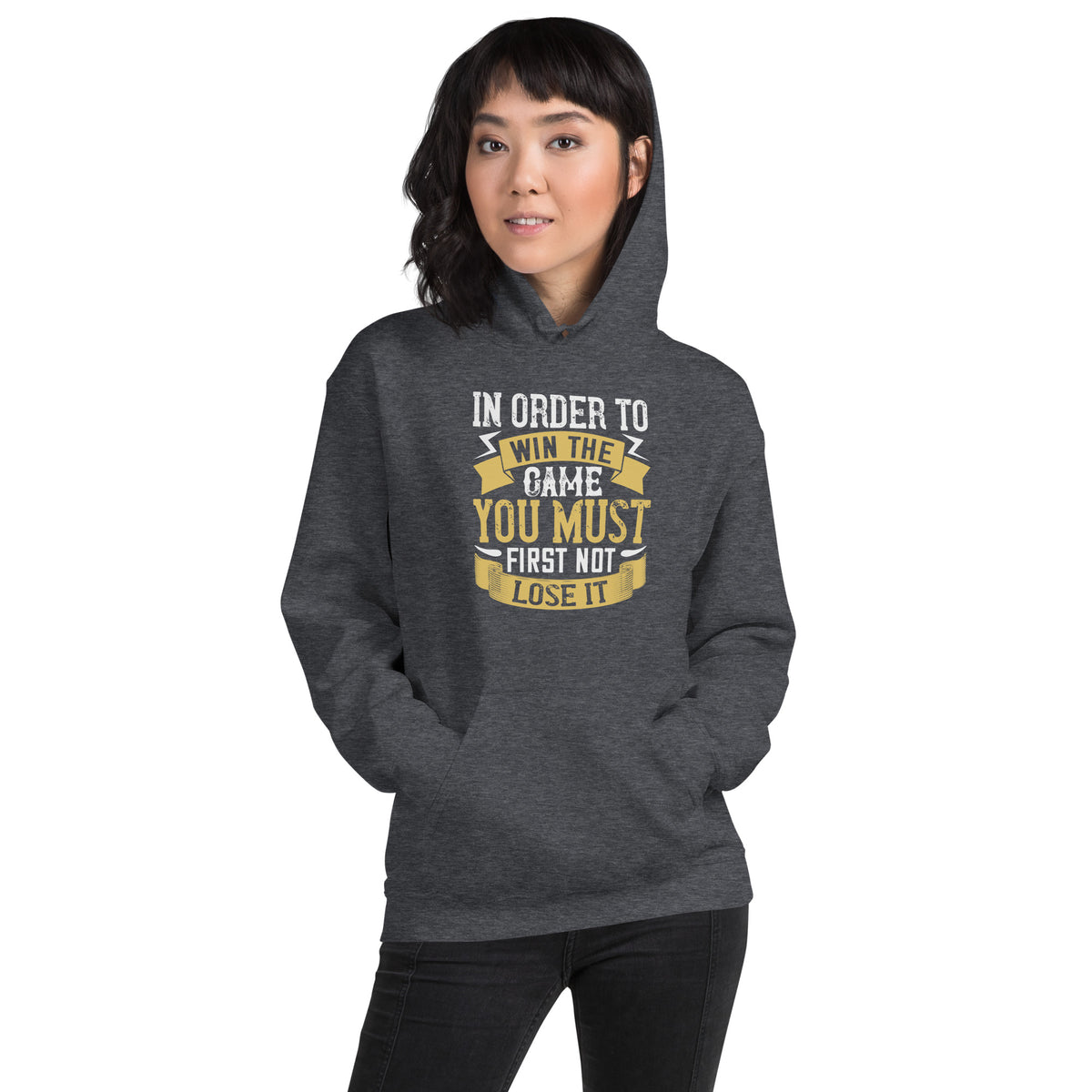 In Order to Win the Game, You Must First Not Lose It Unisex Hoodie