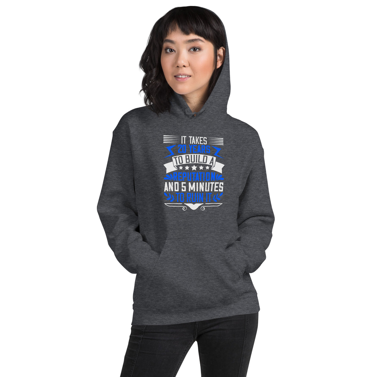It Takes 20 Years to Build a Reputation and 5 Minutes to Ruin It Unisex Hoodie