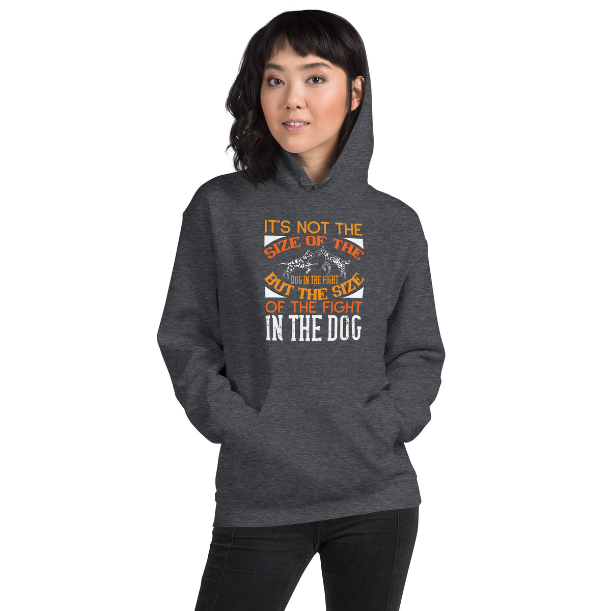 It's Not the Size of the Dog in the Fight, But the Size of the Fight in the Dog Unisex Hoodie