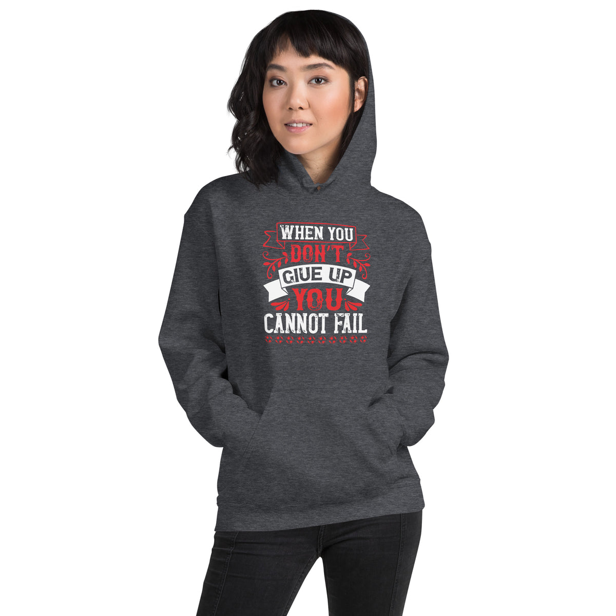 When You Don't Give Up, You Cannot Fail Unisex Hoodie