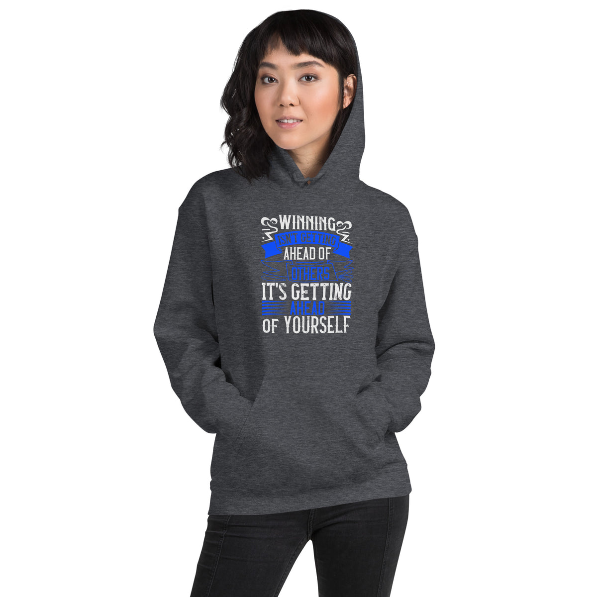 Winning Isn't Getting Ahead of Others, It's Getting Ahead of Yourself Unisex Hoodie