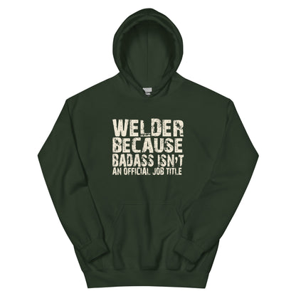 Welder Because Badass Isn't an Official Job Title Unisex Hoodie