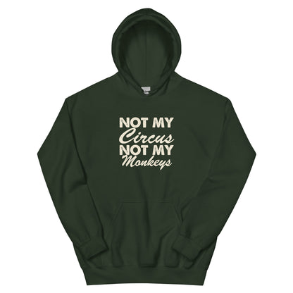 Not My Circus, Not My Monkeys Unisex Hoodie