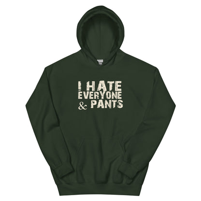 I Hate Everyone & Pants Unisex Hoodie