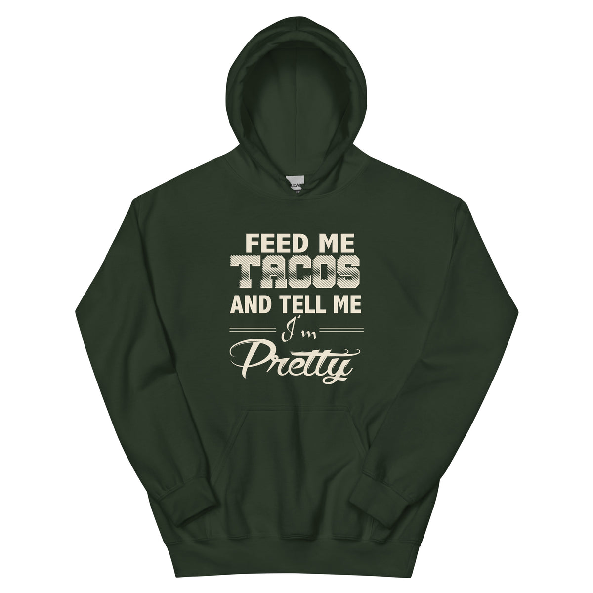 Feed Me Tacos and Tell Me I'm Pretty Unisex Hoodie