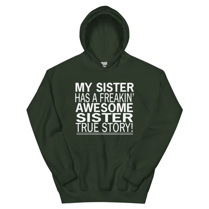 My Sister Has a Freakin' Awesome Sister Unisex Hoodie