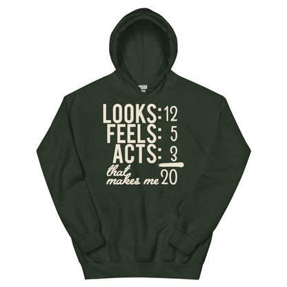 Looks 12, Feels 5, Acts 3, That Makes Me 20 Unisex Hoodie