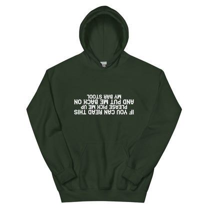 If You Can Read This Please Pick Me Up and Put Me Back on My Bar Stool Unisex Hoodie