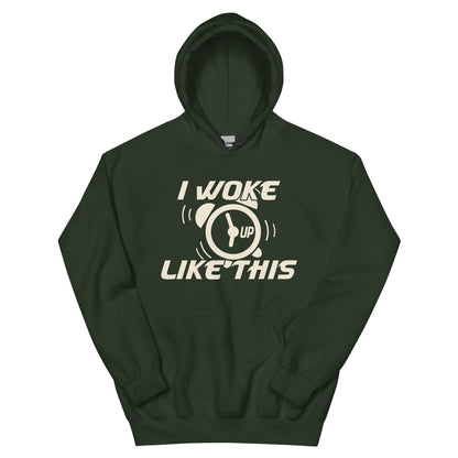 I Woke Up Like This Unisex Hoodie