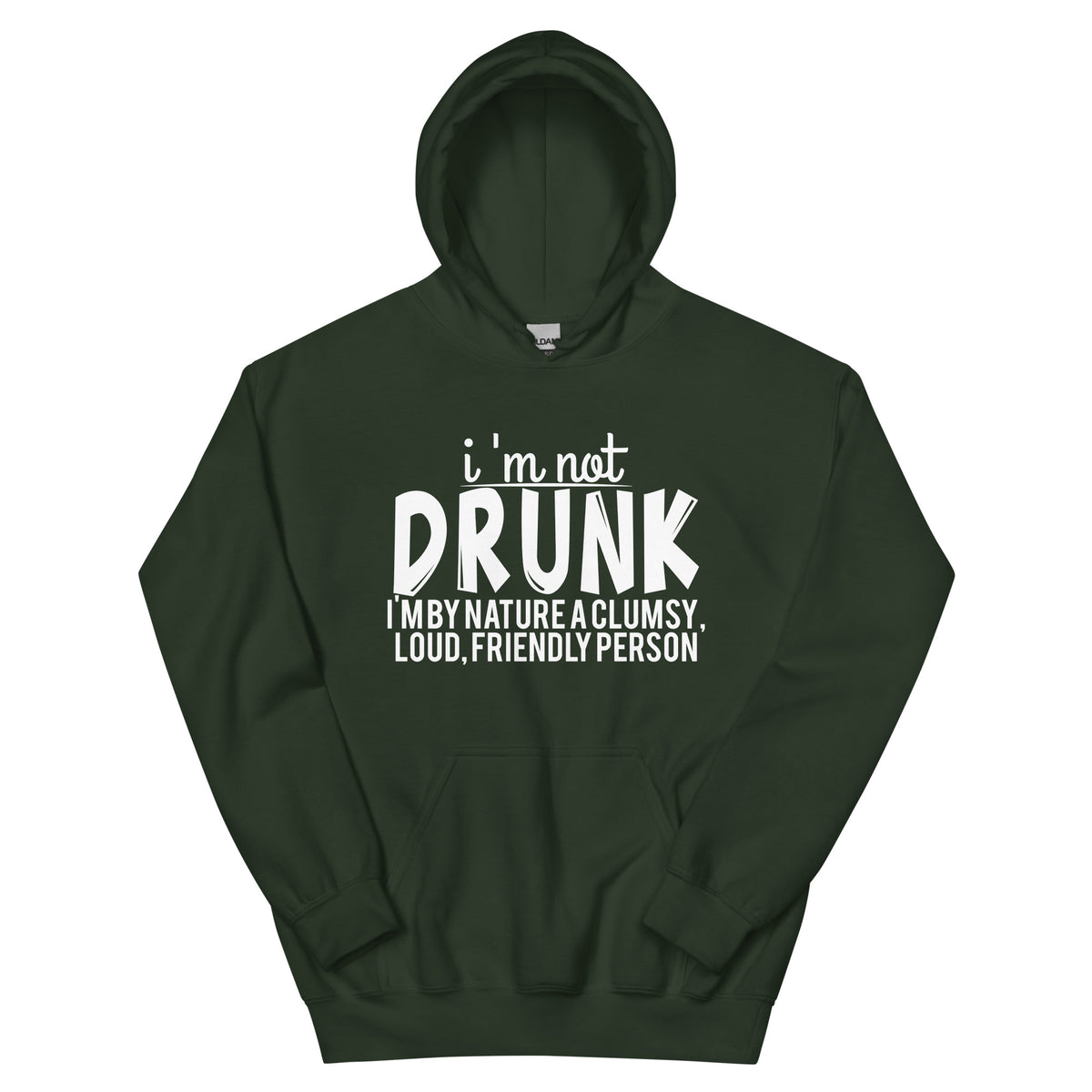 I'm Not Drunk, I'm by Nature a Clumsy, Loud, Friendly Person Unisex Hoodie