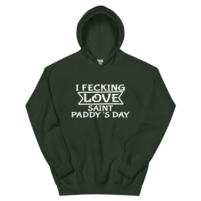 I Fecking Love Saint Paddy's Day Unisex Hoodie
