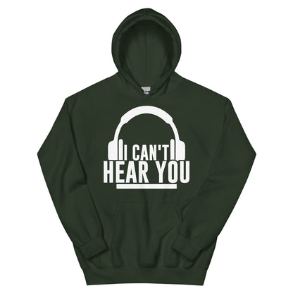 I Can't Hear You Headphones Unisex Hoodie