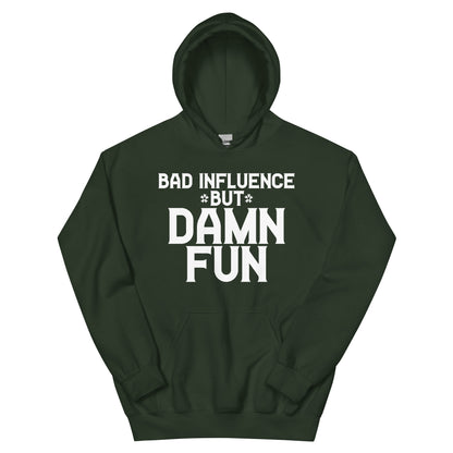 Bad Influence but Damn Fun Unisex Hoodie