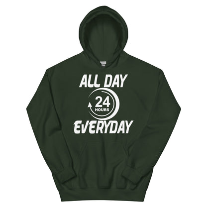 All Day Everyday 24 Hours Unisex Hoodie