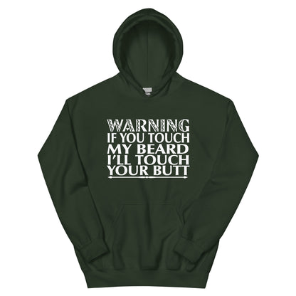 Warning: If You Touch My Beard I'll Touch Your Butt Unisex Hoodie