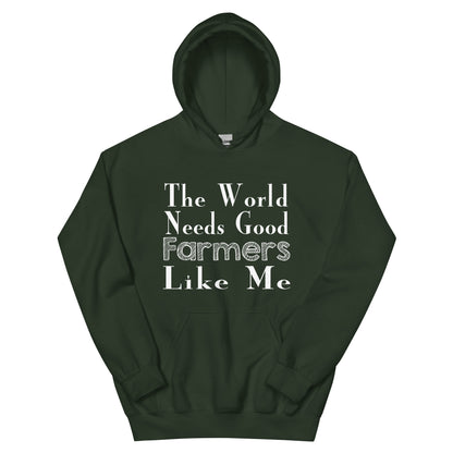 The World Needs Good Farmers Like Me Unisex Hoodie