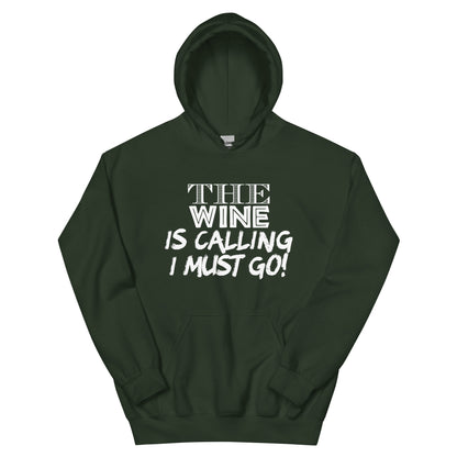 The Wine Is Calling, I Must Go Unisex Hoodie